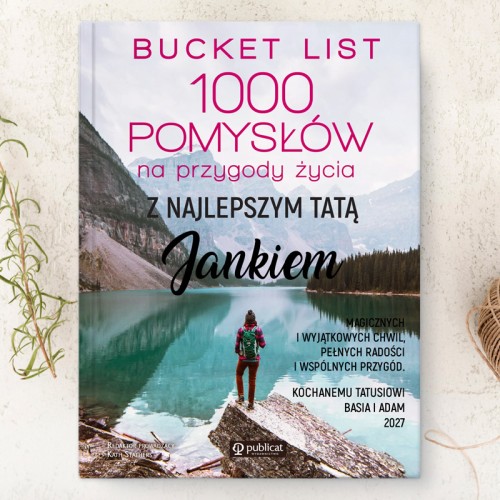 Bucket List 1000 pomysłów na przygody życia dla taty z imieniem i dedykacją.