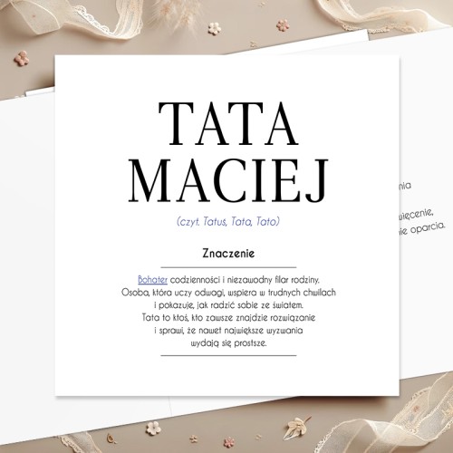 Elegancka kartka dla taty z imieniem, definicją i życzeniami sprawdzi się jako pamiątkowy dodatek do upominku.