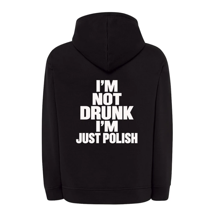 Bluza męska z napisem I'm Not Drunk I'm Just Polish sprawdzi się jako zabawny prezent dla chłopaka.